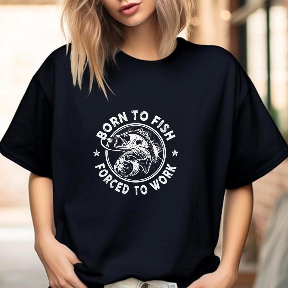 Born To Fish - Forced To Work - Summer Casual All-Purpose Round-neck T-Shirt for Both Men and W