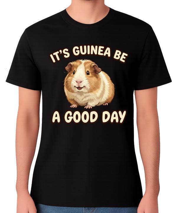 It s Guinea Be a Good Day T-Shirt Funny Good Day Guinea Pig Graphic Unisex Tee S разноцветный