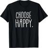 Choose Happy T-shirt Gift Idea Inspirational Tee