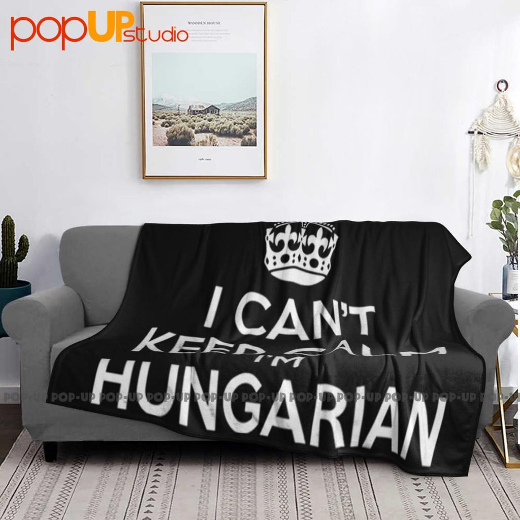 I Can'T Keep Calm I'M Hungarian Hungary Humor Ultra-Soft Blanket Quilt Winter Sofa Cover Bed Covers