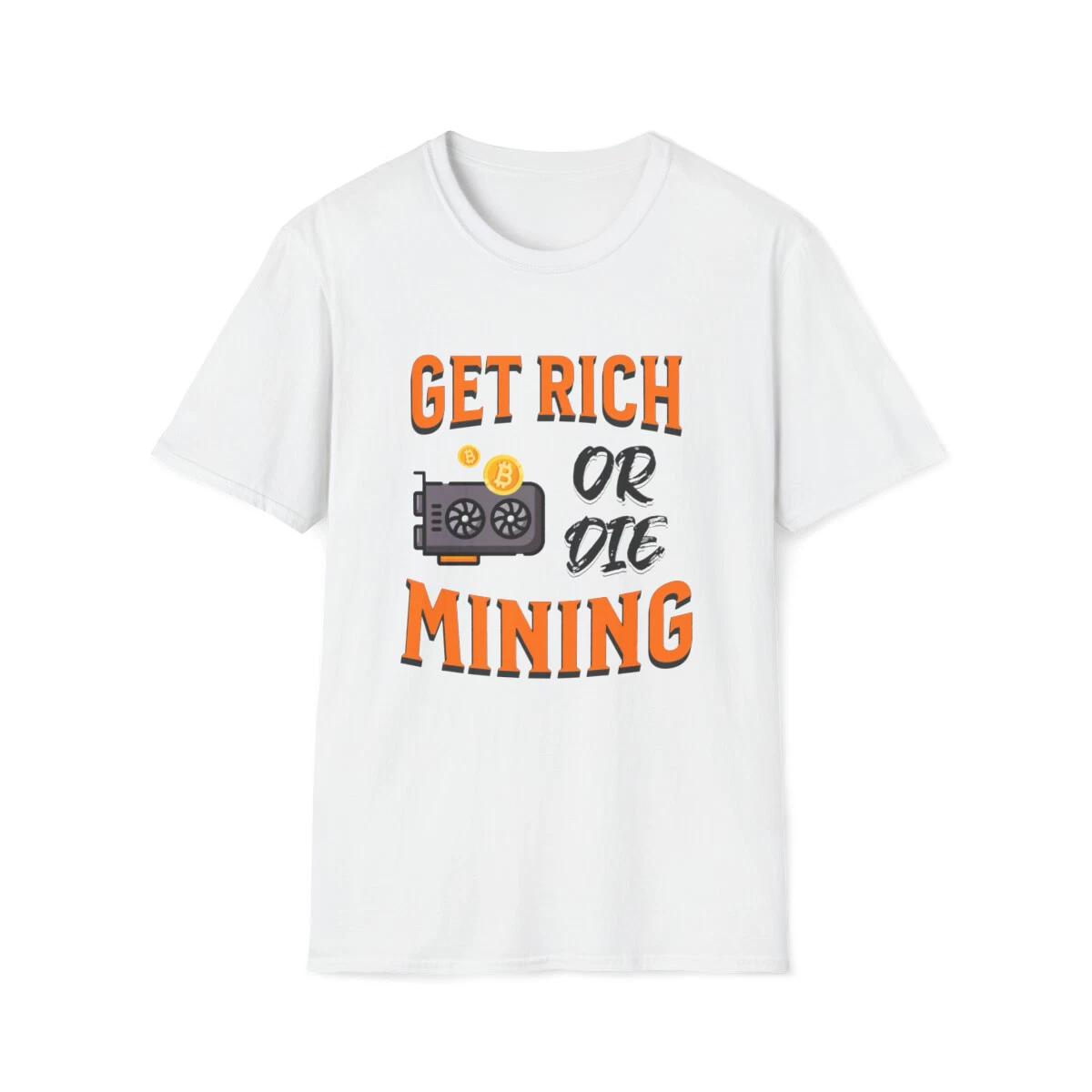 Get Rich Or Die Mining Bitcoin Shirt Funny BTC Cryptocurrency T-shirt Crypto Tee S