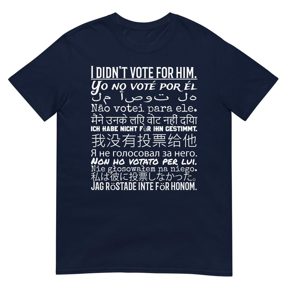 I Didnt Vote For Him Anti Trump T Shirt Tshirt S
