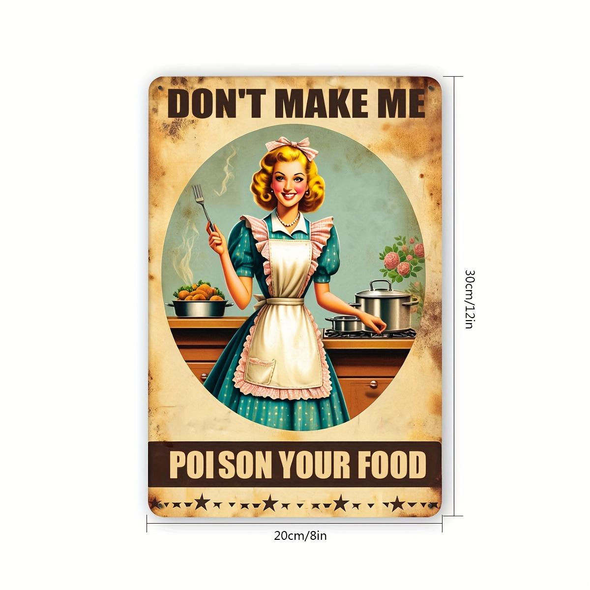 

1pc Iron Tin Sign Don t Make Me Poison Your Food , Waterproof & Dustproof, Ideal for Home, Restaurant, Bar, Cafe, Garage Decor 20x30cm（7.8x11.8inch）