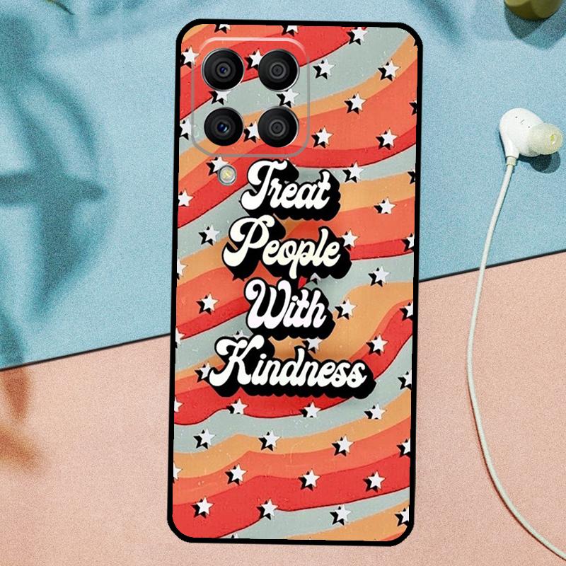 Treat People With Kindness For Samsung Galaxy M53 M33 M11 M21 M31 M12 M13 M14 M15 M35 M34 M54 M32 M52 M06 M16 M55 Case