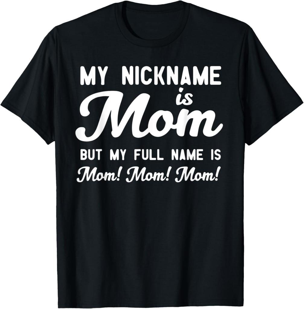 My Nickname Is Mom But My Full Name Is Mom Mom Mom T-Shirt Unisex T-Shirt