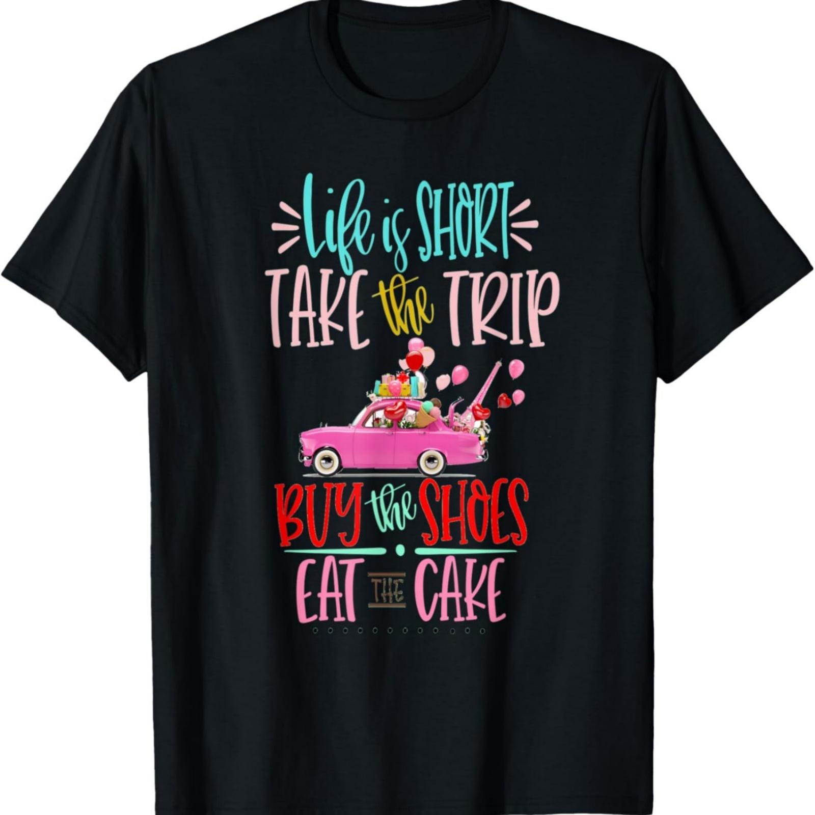 Жизнь коротка Отправляйся в путешествие Купи туфли Съешь торт Футболка S
