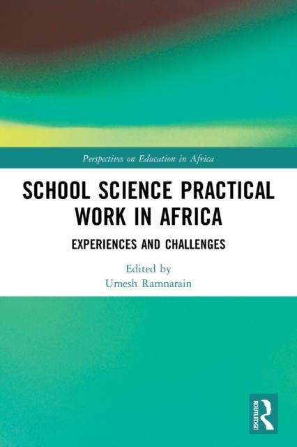 The School Science Practical Work In Africa : Experiences and Challenges Book