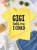 European Size Girl Gigi Told Me I Could Letter Print Fashionable Casual Versatile T-shirt