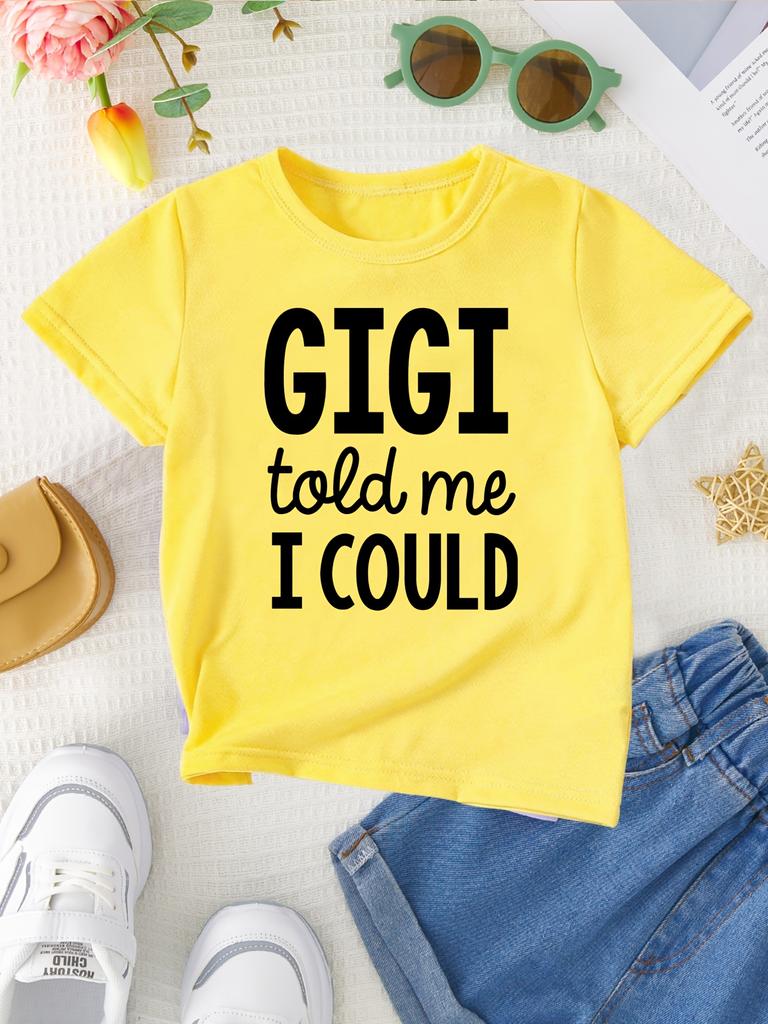 European Size Girl Gigi Told Me I Could Letter Print Fashionable Casual Versatile T-shirt