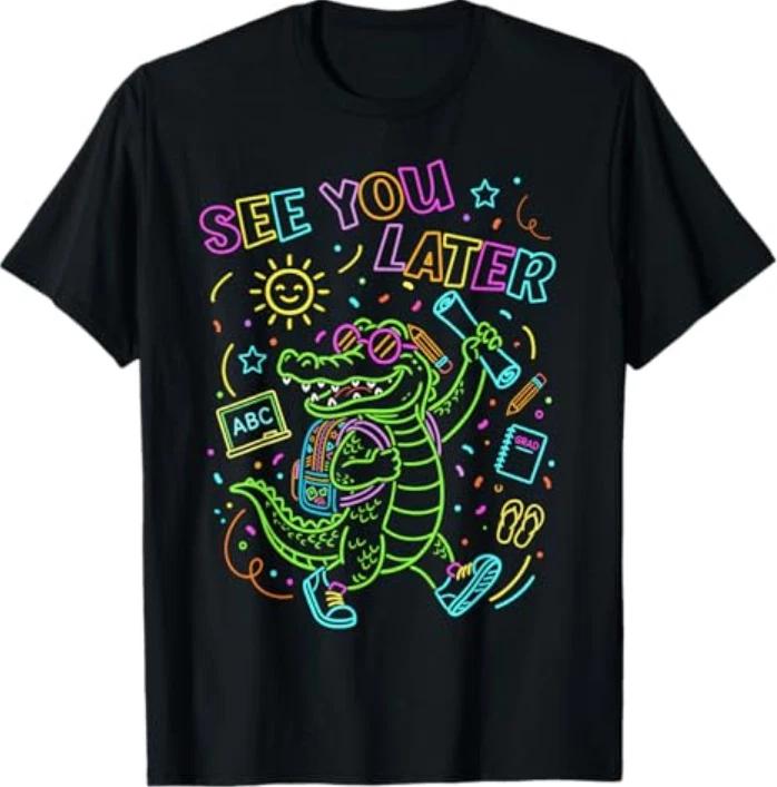 Last Day Of School See You Later Teacher Alligator Tshirt S