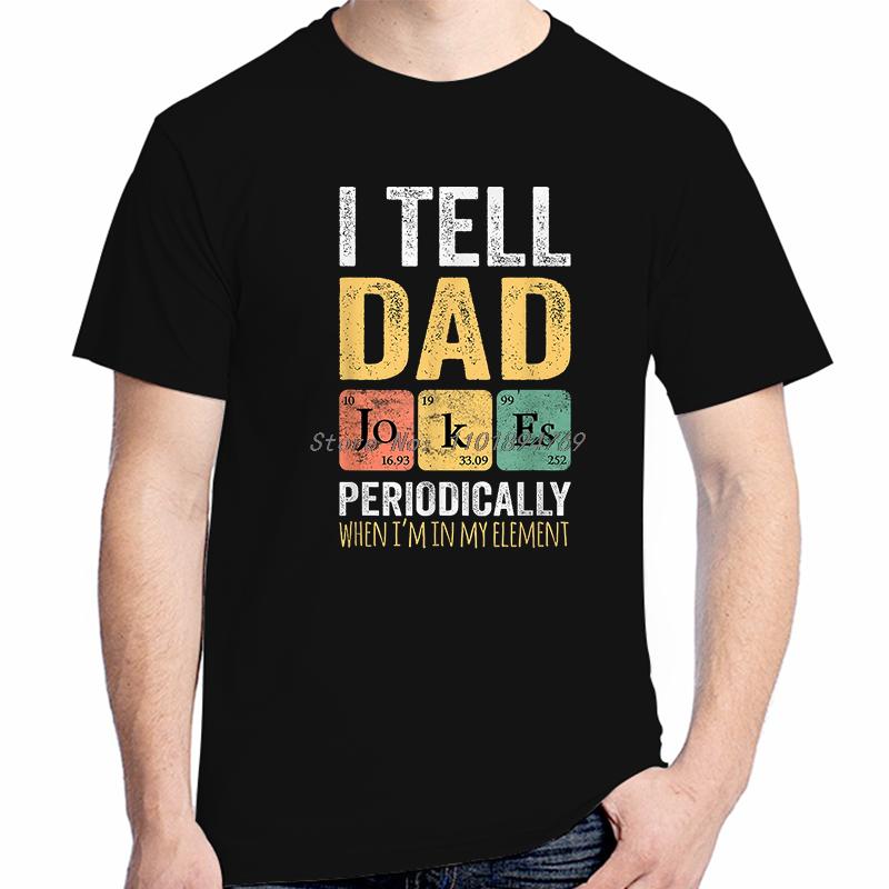 I Tell Dad Jokes Periodically Fathers Day Fashion Graphic T Shirts Summer Cotton Short Sleeve Tshirts Tees Tops Print T Shirt