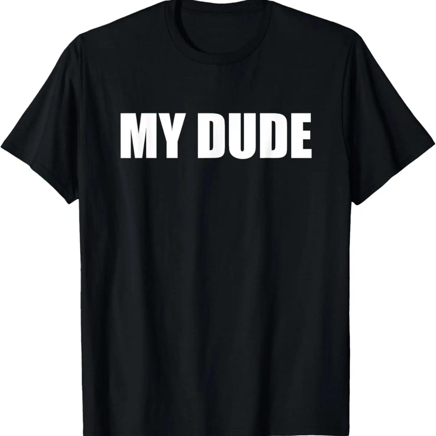 

My Dude T-Shirt S