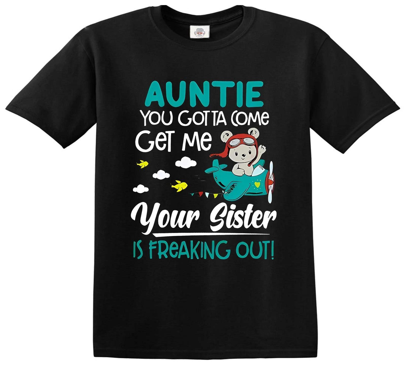 

Auntie You Gotta Come Get T Shirt Graphic Must Pick Kids Funny Tee Top Gift 120