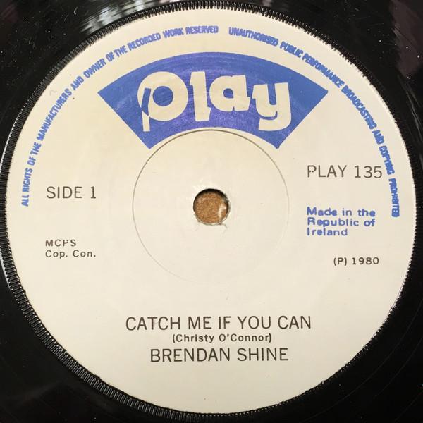 7inch Record BRENDAN SHINE - Catch Me If You Can PLAY135 Play 1980 UK Folk Used