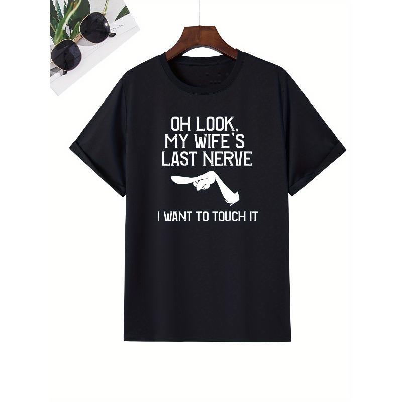 Men's Trendy T-shirts, Comfort Fit, Casual Crew Neck Short Sleeves With "Oh Look. My Wife's Last Nerve"Print For Summer & Spring