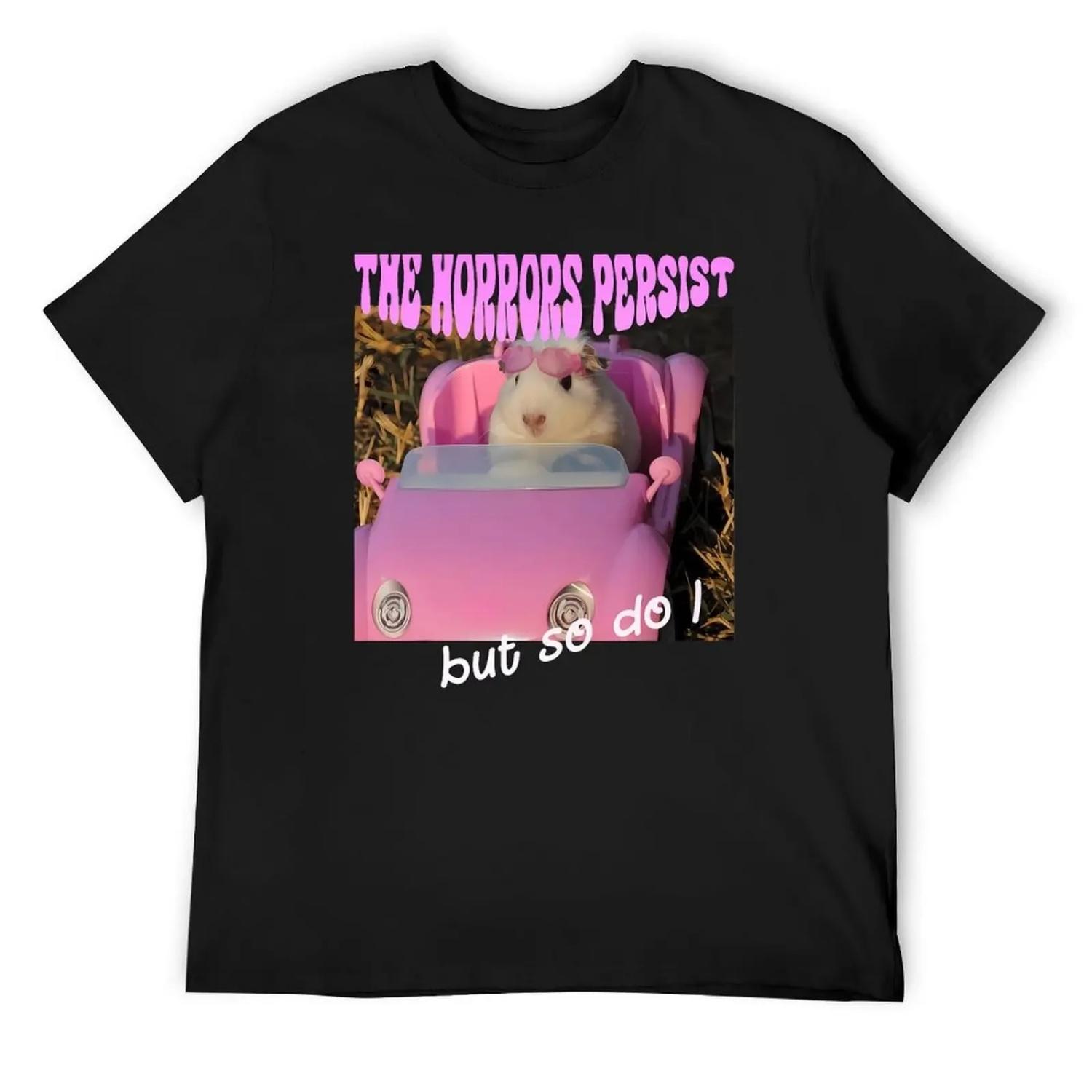 

The Horrors Persist But So Do I Funny (2) T-Shirt T-shirts man Blouse men clothings XXXXXL чорний