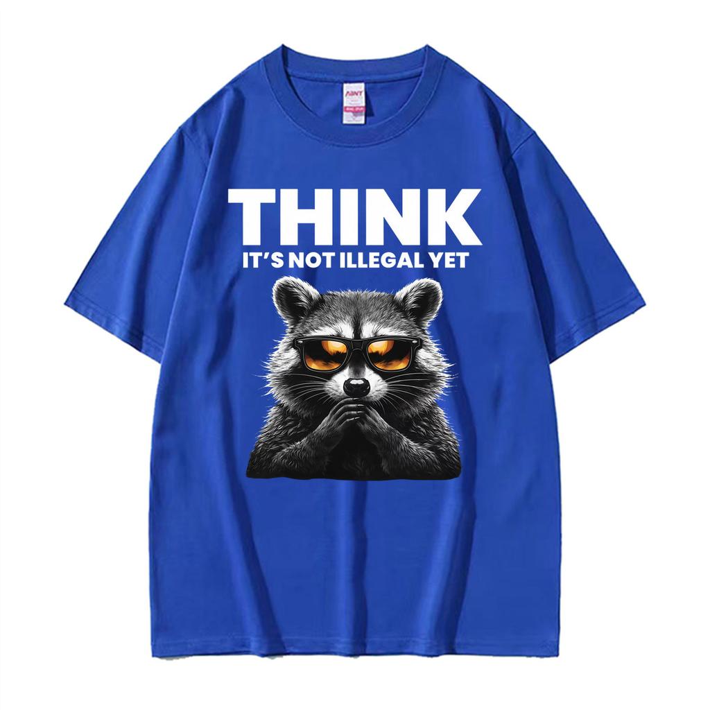Think It's Not Illegal Yet Funny Raccoon Meme T ShirtUnisex Fashion Humor Short Sleeve T-shirts Casual O-Neck Cotton T-shirt