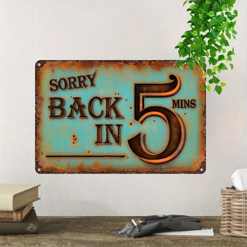1pc Vintage Sorry Will Be Back In 5 Minutes Metal Sign Rustic Blue Distressed Aluminum Wall Art 12x8 Inch Retro Decor