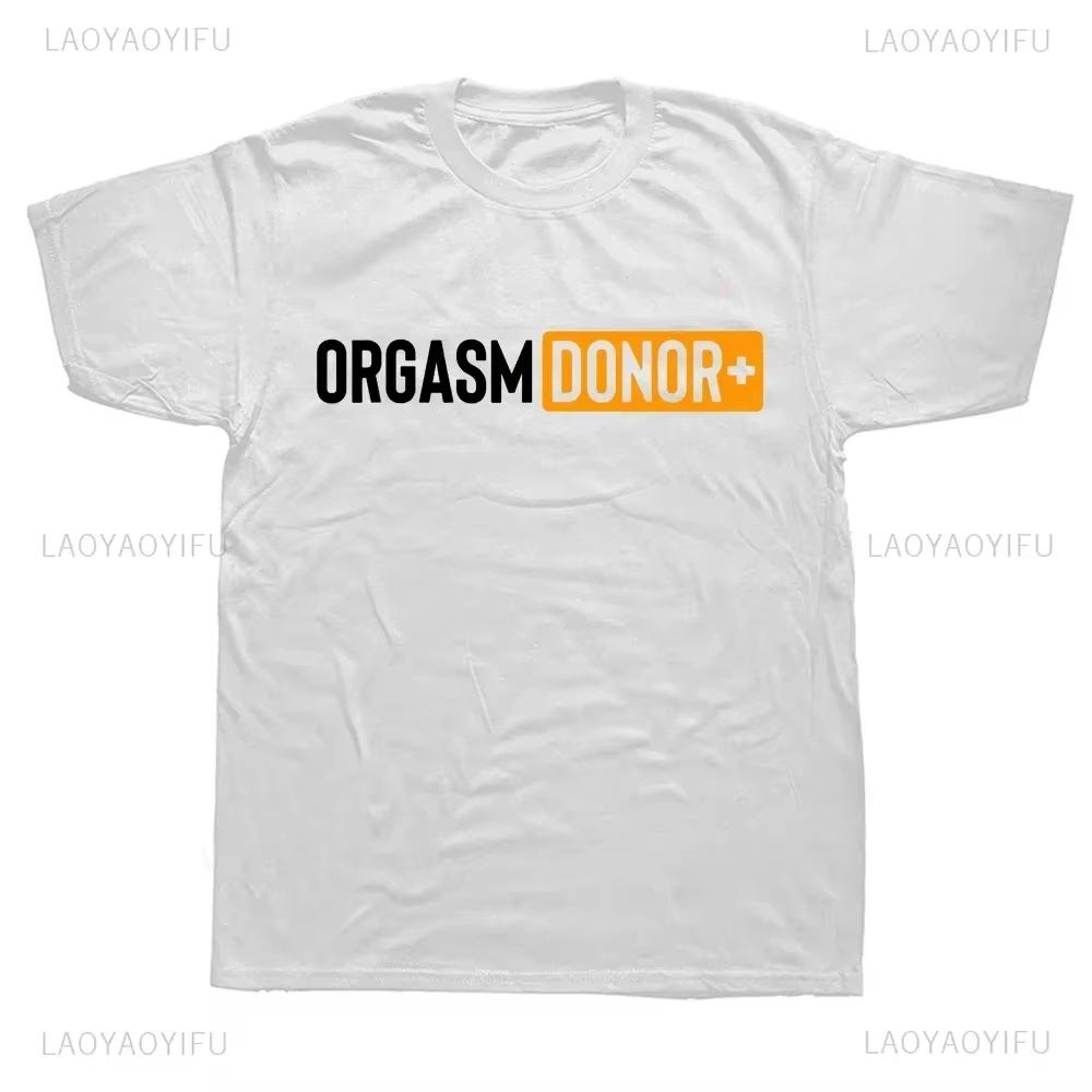 Black Humor Orgasm Donor American Novelty Graphic T Shirt Fashion Casual Loose Streetwear All-purpose T-shirt for Women and Men