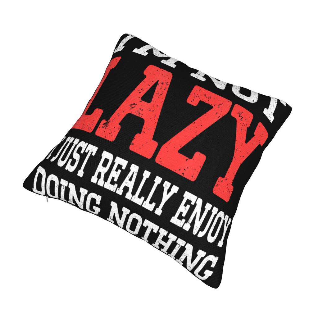 I'm Not Lazy I Just Really Enjoy Doing Nothing Pillowcases Printing Cushion Cover Decorative Pillow Case Cover Home Multi Size