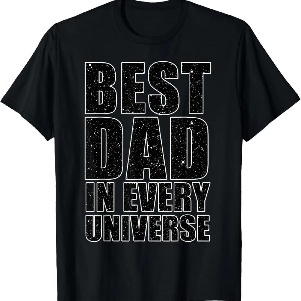Mens Best Dad In Every Universe Funny Father's Day Quote T-Shirt