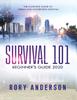The Survival 101 Beginners Guide 2020 The Complete Guide To Urban And Wilderness S by Rory Anderson - Paperback Book