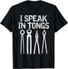 Funny I Speak In Tongs Blacksmith T-Shirt Gift Idea MM Gift Unisex T-Shirt