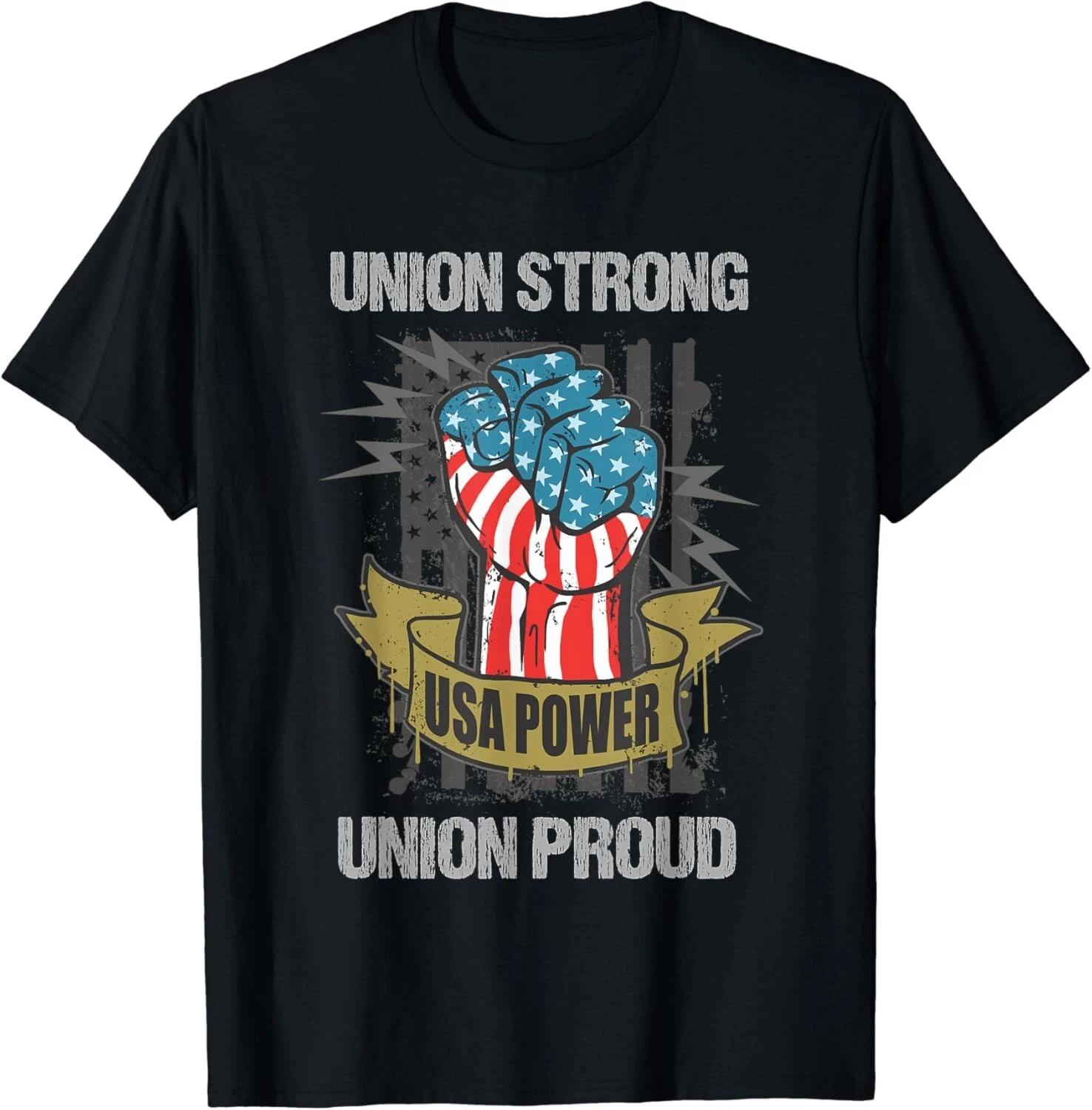 Union Strong Union Proud | Labor Day | Labour Party Gift Unisex T-Shirt 2XL