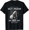 I Asked God for Best Friend He Sent Me My Son T-Shirt Size L & XL T-Shirt