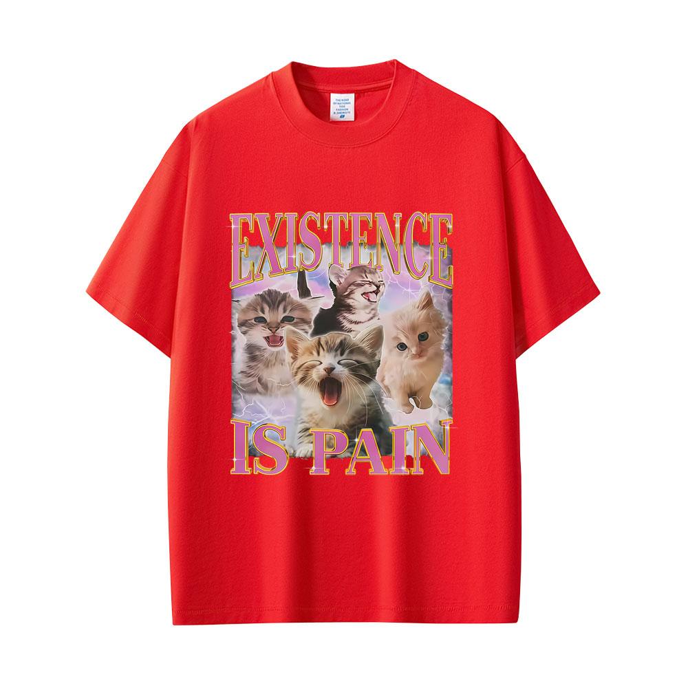 Existence Is Pain Funny Cat Meme Print T Shirt Unisex Women Casual Oversized Short Sleeve TShirts 100 Cotton Tops Vintage Tshirt 4XL
