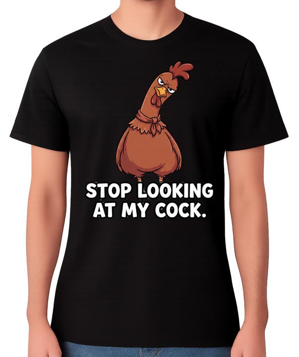 Stop Looking At My Cock T-Shirt Funny Chicken Humour Rooster Unisex Tee 2XL