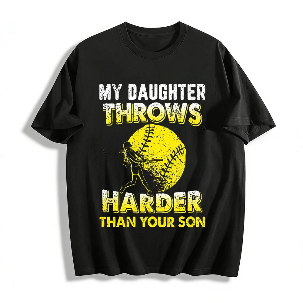 

Funny Softball Girl Parent Tee My Daughter Throws Harder Than Your Son Pure cotton T-shirt XXS