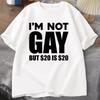 Im Not Gay But 20 Is 20 T Shirt Funny Unisex Women LGBTQ Gay Pride Tshirts Cotton Shrot Sleeve Tee Shirt Oversized Male Clothes