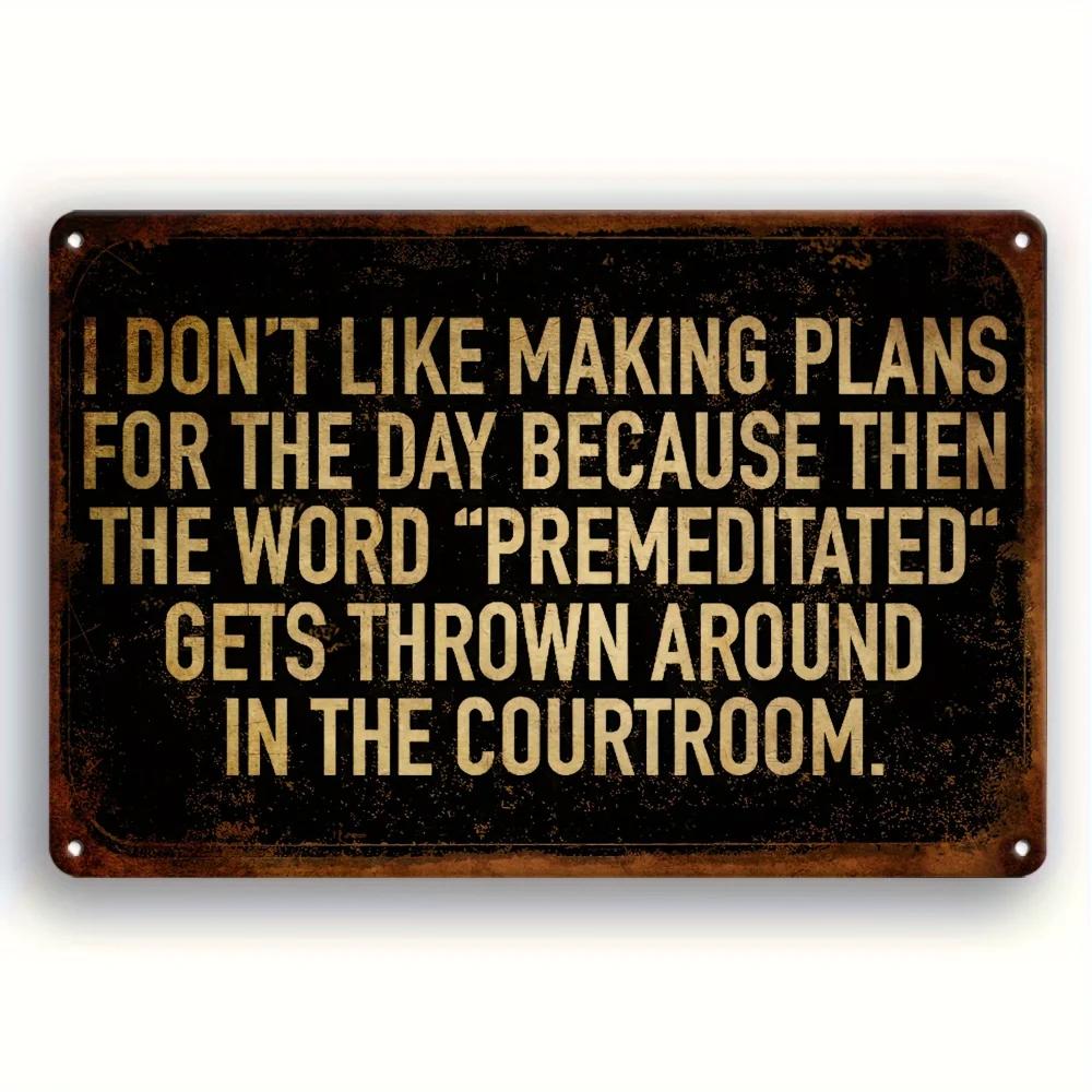 

A vintage metal aluminum sign I don t like to make plans for every day sign wall art decoration vintage garage wall decoration чёрный