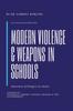 Kniha Modern Violence and Weapons In Schools : (Awareness of Dangers In Schools Lesson To: Students, Parent, School Owners, and the Government)