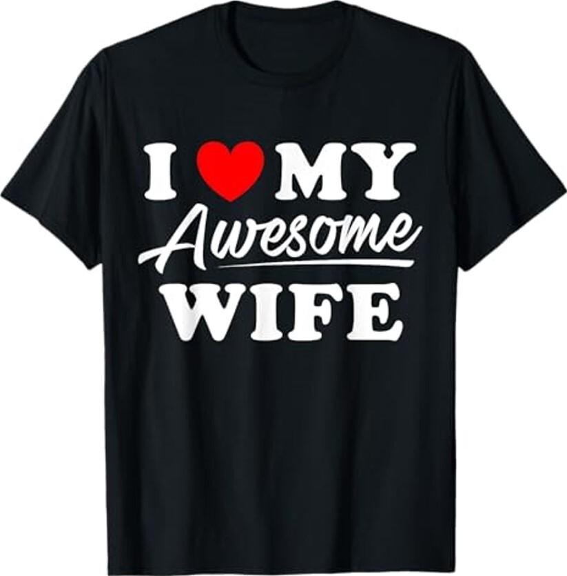 

I love my awesome Wife Unisex T-Shirt Unisex T-Shirt XXXXL