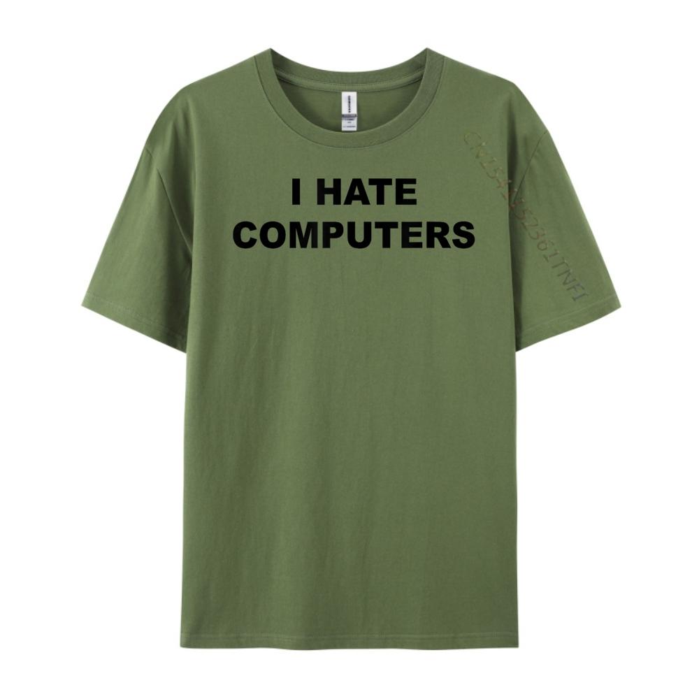 Top That Says I Hate Computers Anti Computers Plus Size Unisex Clothing Breathable T Shirt Classic Tees