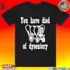 You Have Died Of Dysentery 2026 Unisex T-shirt