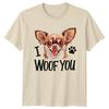I Woof You Chihuahua Dog Pet TShirt Birthday Gift For Him And Her