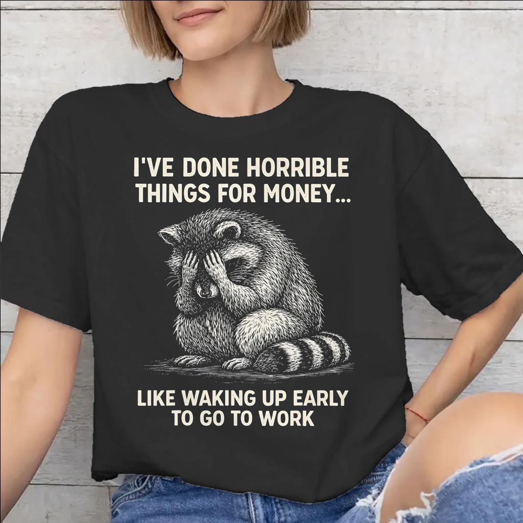 Ive Done Horrible Things for Money Outfit Unisex T Shirt Cotton Tee Print Tshirt Clothes