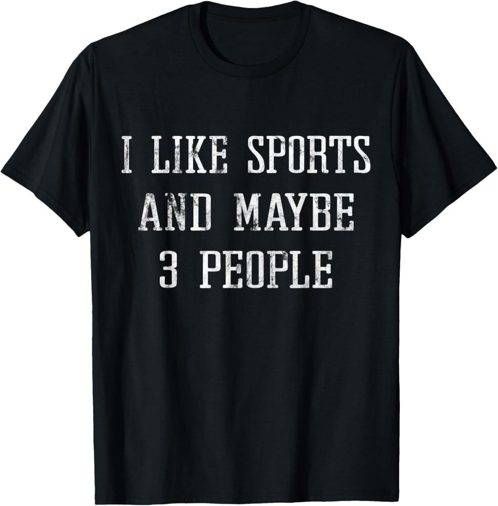 Vintage Funny Sarcastic I Like Sports And Maybe 3 People T-Shirt Unisex T-Shirt XXXXL