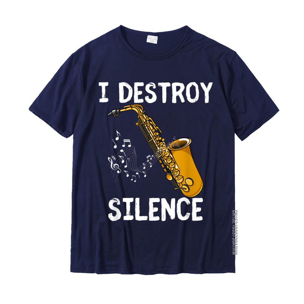 I Destroy Silence Saxophone The Sax Funny Saxophonist Gift TShirt New Design Crazy T Shirt Cotton Youth Tees Crazy