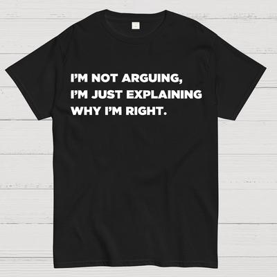 Ich streite nicht, ich erkläre nur, warum ich zu 100 % Recht habe Sommer Lässig Kühl Locker Baumwolle T-Shirt