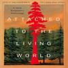Attached To the Living World Paperback Book 9781595343086