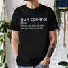 Gun Control Definition Printed Mens Women TShirts Funny Gun Control Definition Shirt Short Sleeve TShirts Summer Fashion Tees