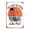 Funny Swimmer Quote My Life Is Cool In The Pool Metal Sign Printed Personalized Garage Living Room Pub Tin Sign Poster