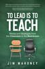 The To Lead Is To Teach : Stories and Strategies from the Classroom To the Boardroom Book