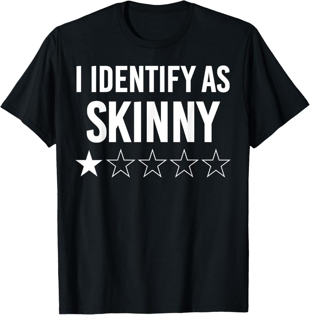 I Identify As Skinny Graphic Novelty Sarcastic T-Shirt