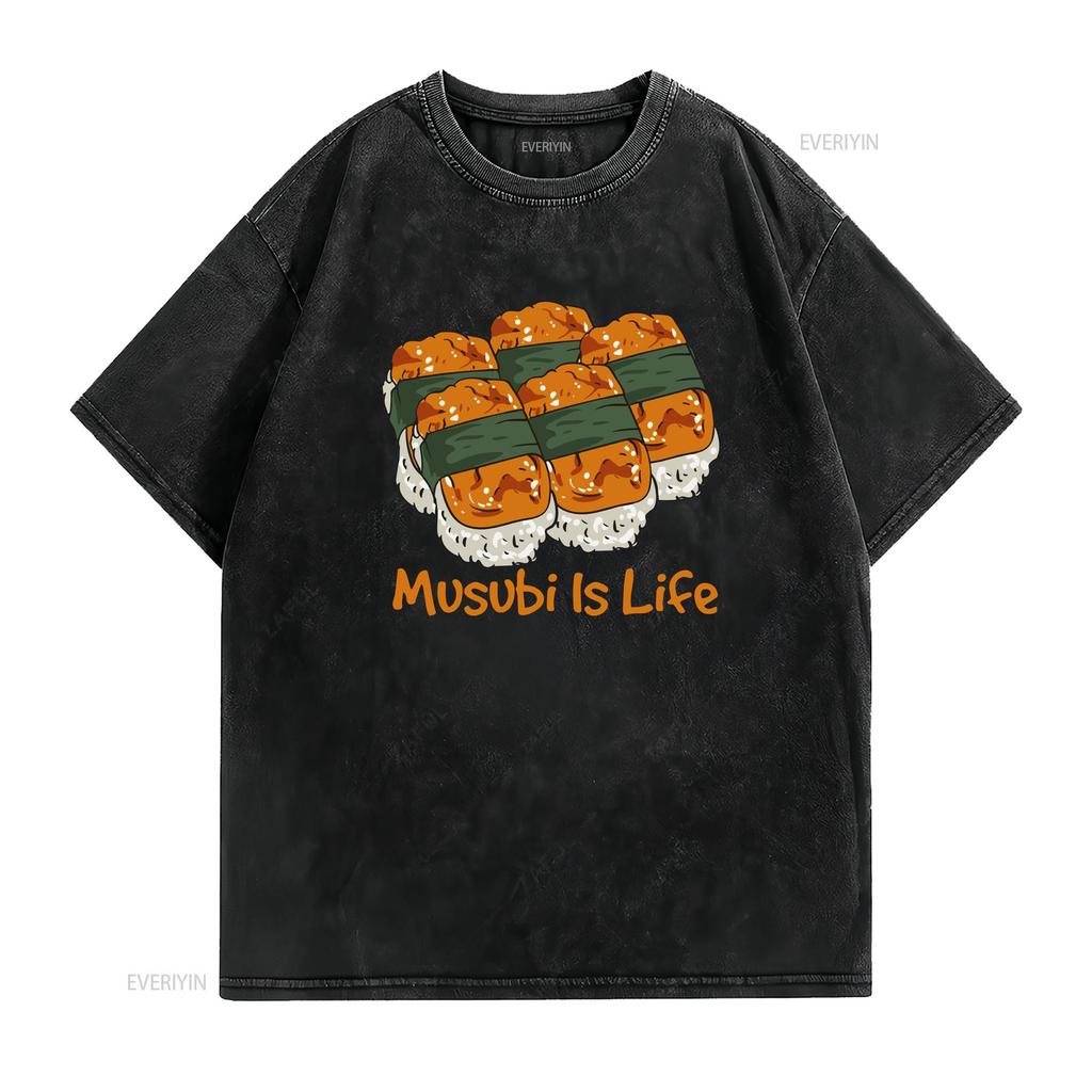 Funny Musubi T Shirt Hawaiian Food Kawaii Is Life  vintage Washed Unisex Top For Everyday Wear homme streetwear Soft Slightly