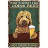 1pc, Man Cave Art Wall Decor Goldendoodle That'S I Do I Drink Beer And I Know Things Tin Sign Decoration Vintage Chic Metal Post